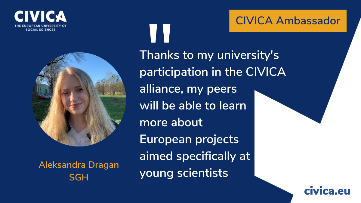 “Thanks to my university's participation in the CIVICA alliance my peers will be able to learn more about european projects aimed specifically at the young scientists."