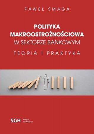 czerwona okładka książki pt. "POLITYKA MAKROOSTROŻNOŚCIOWA W SEKTORZE BANKOWYM Teoria i praktyka"