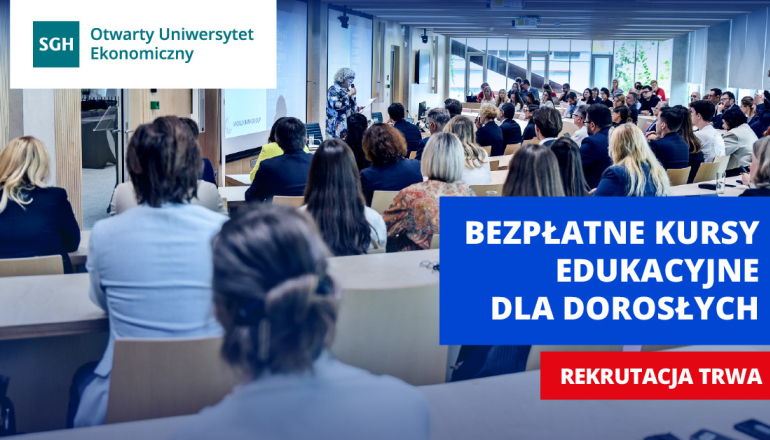 zdjęcie sali wypełnionej ludźmi; w lewym górnym rogu logo SGH i napis Otwarty Uniwersytet Ekonomiczny. W prawym dolnym rogu na niebieskim tle napis "Bezpłatne kursy edukacyjne dla dorosłych", na czerwonm tle napis "Rekrutacja trwa".