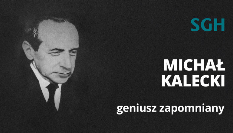 na czarnym tle zdjęcie portretowe mężczyzny w marynarce i pod krawatem, w prawym górnym rogu logo SGH, po lewej stronie napis: Michał kalecki, geniusz zapomniany