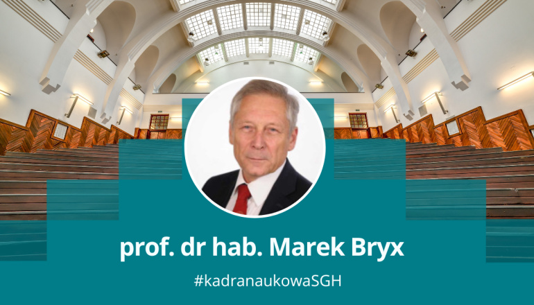 grafika przedstawiająca zdjęcie mężczyzny w okrągłęj ramce na tle jednej z uczelnianych auli, pod spodem napis: prof. dr hab. Marek Bryx, # kadranaukowaSGH