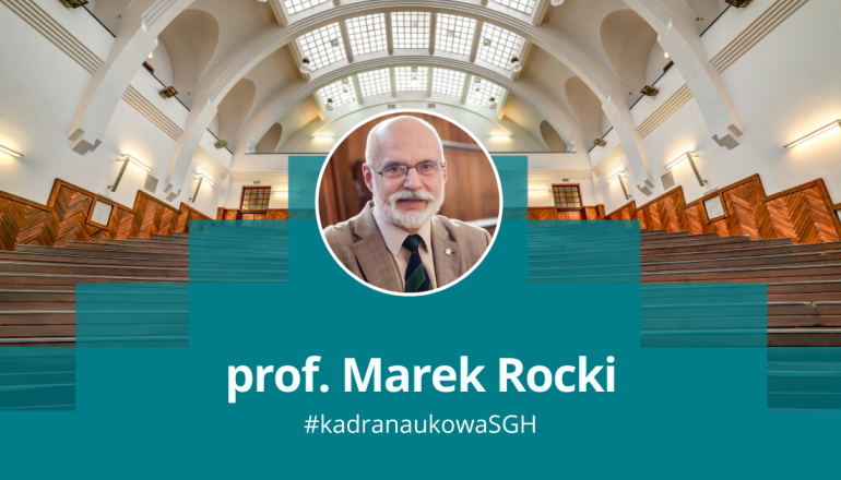 grafika przedstawiająca zdjęcie mężczyzny w okągłęj ramce na tle jednej z uczelnianych auli; podpis prof. Marek Rocki, #kadranaukowaSGH