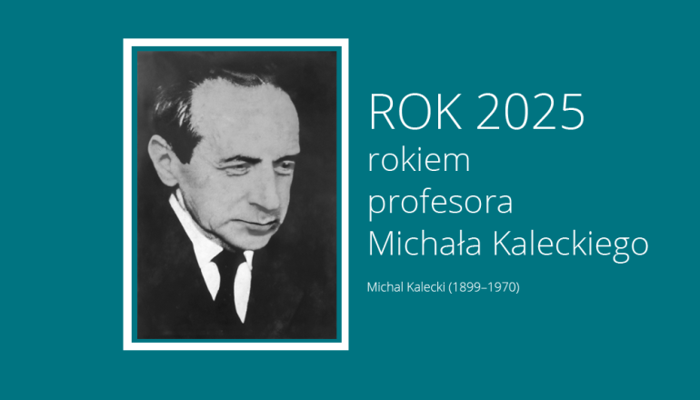 na turkusowym tle napis: Rok 2025 rokiem prof. Michała Kaleckiego; zdjęcie mężczyzny