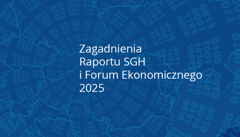 na granatowym tle z liczbami ułożonymi promieniście napis: Zagadnienia Raportu SGH i Forum Ekonomicznego 2025