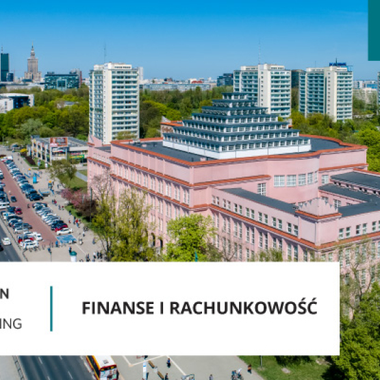 zdjęcie budynku głównego SGH z lotu ptaka; w lewym dolnym rogu logo FT oraz napis finanse i rachunkowość