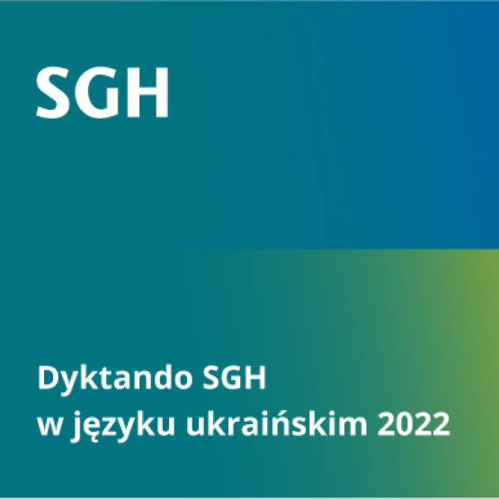 Na grafice przenikające kolory zielony i flagi ukraińskiej z napisem "Dyktando SGH w języku ukraińskim 2022" 