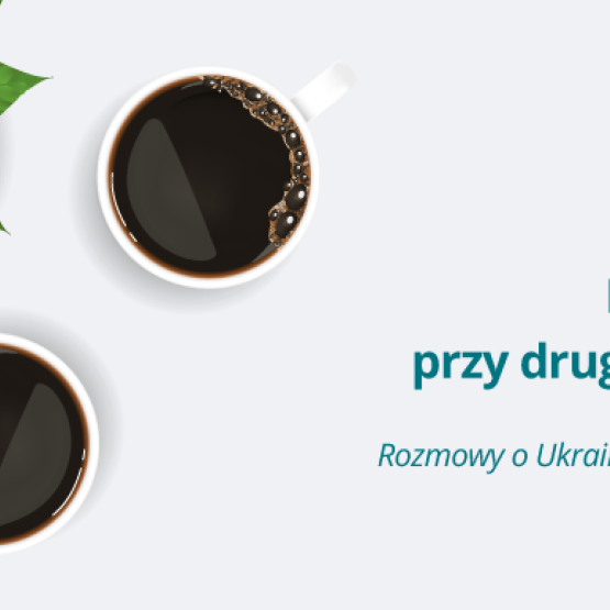 Na grafice, dwie filiżanki kawy i napis Rozmowy przy drugiej kawie: Rozmowy o Ukrainie w czas wojny