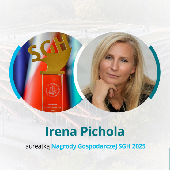 grafika: na białym tle logo SGH w lewym górnym rogu; na środku dwa zdjęcia w okrągłych ramkach nachodzących na siebie - w jednej zdjęcie statuetki na tle flag, w drugiej zdjęcie laureatki. Podpis: Irena Pichola laureatką Nagrody Gospodarczej SGH 2025