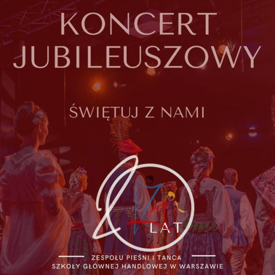 plakat promujący jubileusz 20-lecia Zespołu Pieśni i Tańca SGH; na zdjęciu zespołu w strojach ludowych bordowy filtr i napis: Koncert Jubileuszowy. Świętuj z nami. 20 lat ZPiT SGH