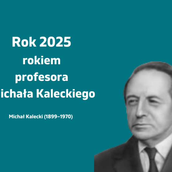 na turkusowym tle napis: Rok 2025 rokiem prof. Michała Kaleckiego; w prawym dolnym roku zdjęcie mężczyzny