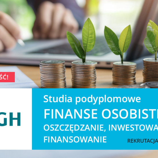 na zdjęciu przedstawiającym stosiki monet, a z nich wyrastające rośliny; na dole na turkusowym tle napis: studia podyplomowe Finanse osobiste: oszczędzanie, inwestowanie, finansowanie; rekrutacja trwa; z lewej strony logo SGH 