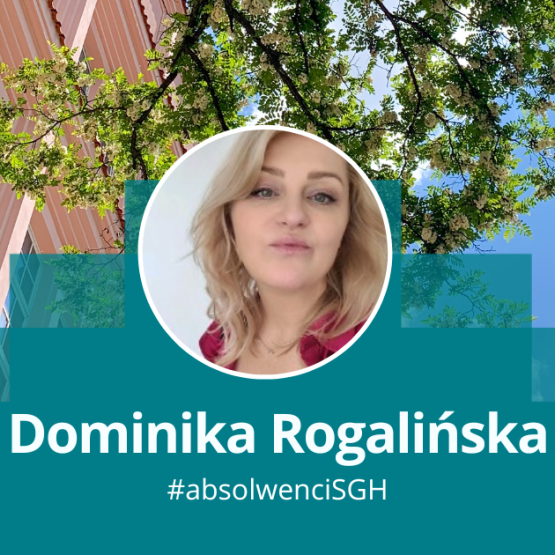 grafika przedstawiająca okrągłe zdjęcie kobiety na tle budynku uczelni i drzewa; podpis: Dominika Rogalińska #absolwenciSGH