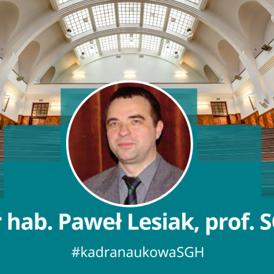 grafika przedstawiająca zdjęcie mężczyzny w okrągłej ramce na tle jednej z uczelnianych auli, pod spodem napis: dr hab. Paweł Lesiak, prof. SGH #kadra naukowa SGH