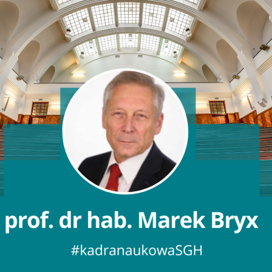 grafika przedstawiająca zdjęcie mężczyzny w okrągłęj ramce na tle jednej z uczelnianych auli, pod spodem napis: prof. dr hab. Marek Bryx, # kadranaukowaSGH