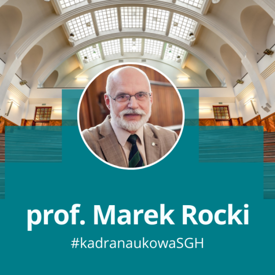 grafika przedstawiająca zdjęcie mężczyzny w okągłęj ramce na tle jednej z uczelnianych auli; podpis prof. Marek Rocki, #kadranaukowaSGH