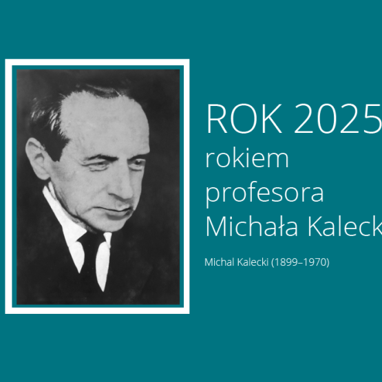 na turkusowym tle napis: Rok 2025 rokiem prof. Michała Kaleckiego; zdjęcie mężczyzny