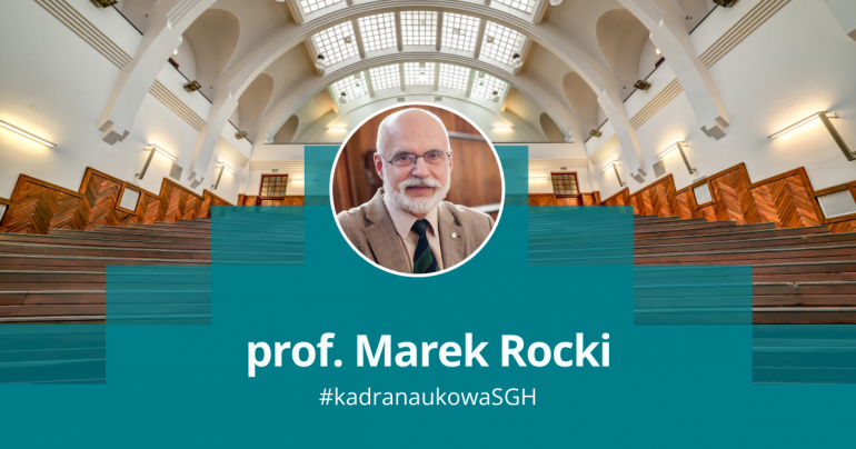 grafika przedstawiająca zdjęcie mężczyzny w okrągłej ramce na tle uczelnianej auli; na dole podpis" prof. Marek Rocki #kadranaukowa SGH 