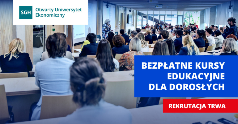 zdjęcie sali wypełnionej ludźmi; w lewym górnym rogu logo SGH i napis Otwarty Uniwersytet Ekonomiczny. W prawym dolnym rogu na niebieskim tle napis "Bezpłatne kursy edukacyjne dla dorosłych", na czerwonm tle napis "Rekrutacja trwa".