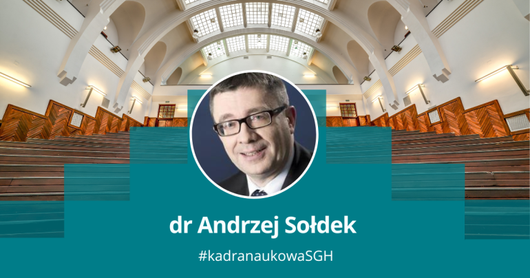 grafika przedstawiająca zdjęcie mężczyzny w okrągłęj ramce na tle jednej z uczelnianych auli, pod spodem napis: dr Andrzej Sołdek; kadra naukowa SGH