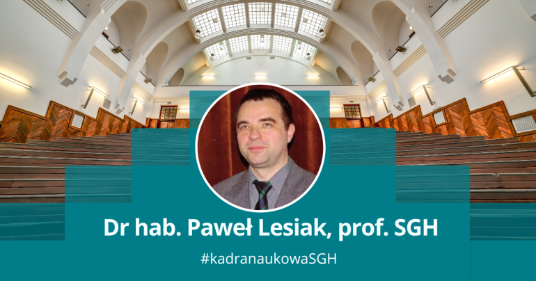 grafika przedstawiająca zdjęcie mężczyzny w okrągłej ramce na tle jednej z uczelnianych auli, pod spodem napis: dr hab. Paweł Lesiak, prof. SGH #kadra naukowa SGH