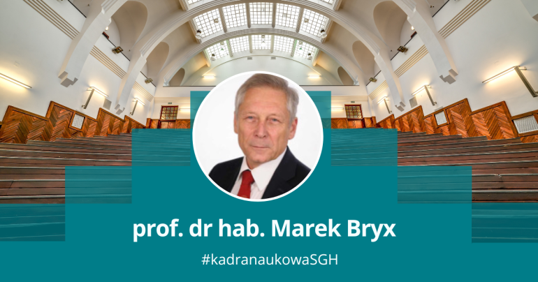 grafika przedstawiająca zdjęcie mężczyzny w okrągłęj ramce na tle jednej z uczelnianych auli, pod spodem napis: prof. dr hab. Marek Bryx, # kadranaukowaSGH