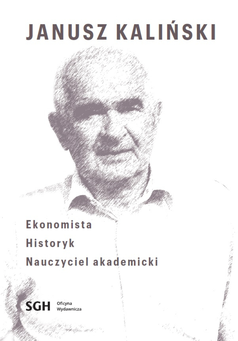 Grafika przedstawiająca prof. Janusza Kalińskiego. Publikacja Janusz Kaliński. Ekonomista – historyk – nauczyciel akademicki. Została ona przygotowana przez pracowników Katedry Historii Gospodarczej i Społecznej SGH