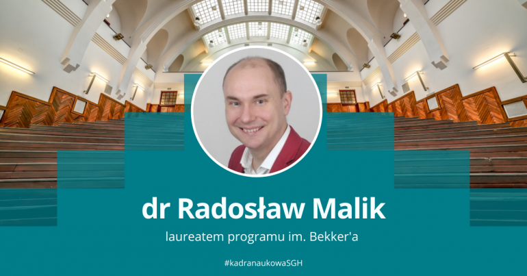 grafika kolorowa. Zdjęcie dra Radosława Malika, mężczyzna lat ok. 40, krótkie włosy, bordowa marynarka, w małym kółku na tle wnętrza jednej z aul SGH. Napis: dr Radosław Malik laureatem nagrody im. Bekkera. Hasztag kadra naukowa SGH